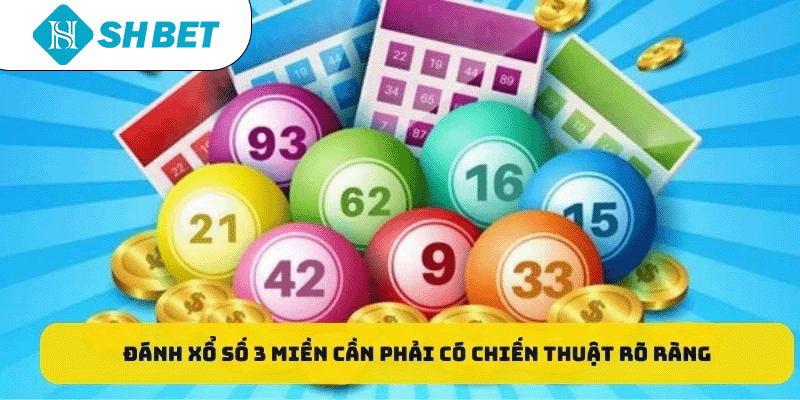 Đánh xổ số 3 miền cần phải có chiến thuật rõ ràng